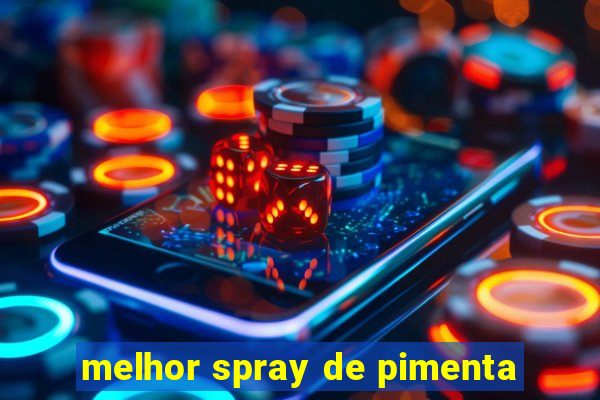 melhor spray de pimenta